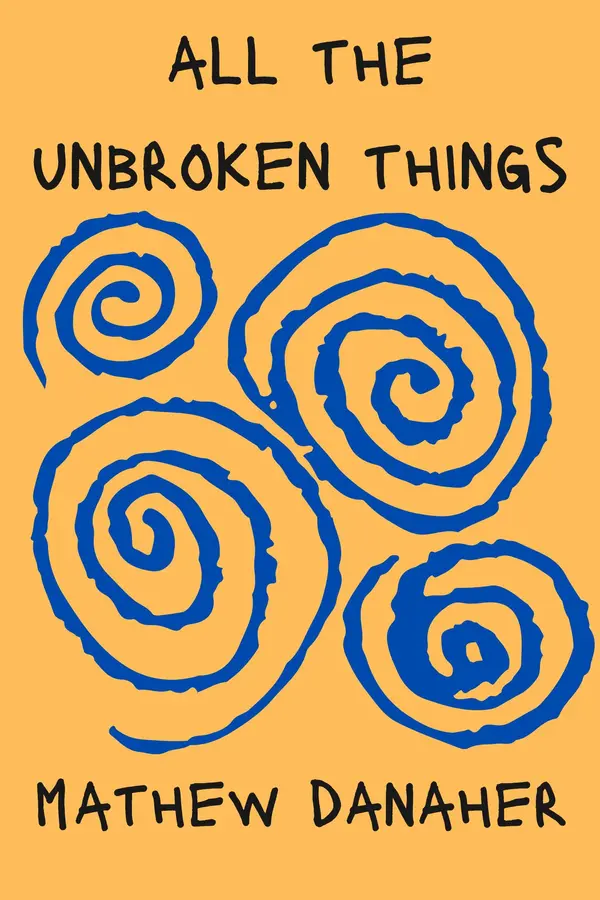 All the Unbroken Things by Mathew Danaher cover