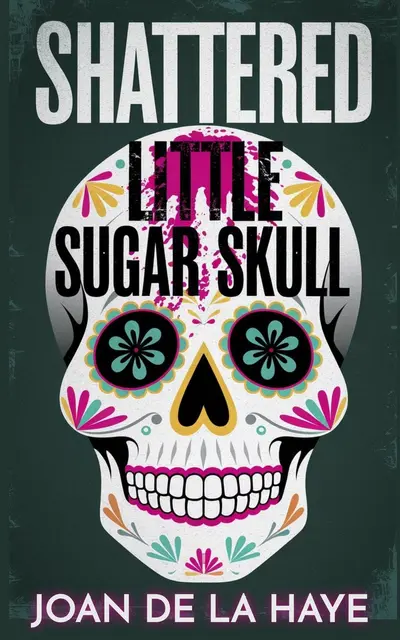 Shattered Little Sugar Skull book cover