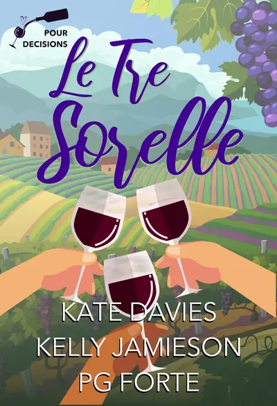 Le Tre Sorelle: A Pour Decisions Collection book cover
