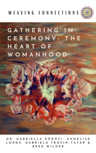 Gathering In Ceremony: The Heart Of Womanhood book cover