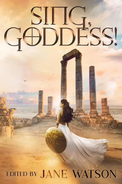 Sing, Goddess! A YA Anthology of Greek Myth Retellings book cover