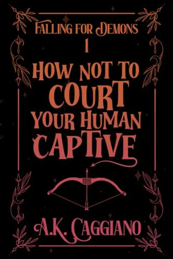 How Not to Court Your Human Captive by A.K. Caggiano cover