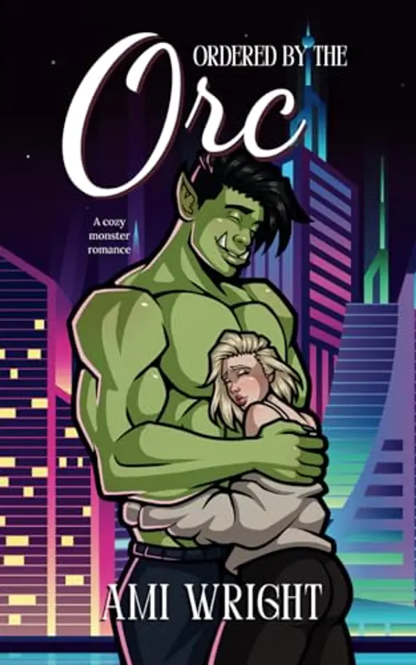 Ordered by the Orc: a cozy monster romance by Ami Wright cover