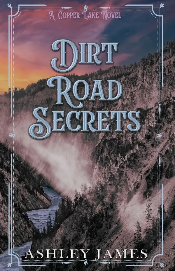 Dirt Road Secrets (Copper Lake) by Ashley James cover