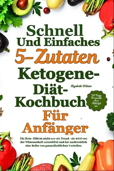 Schnelles Und Einfaches 5-Zutaten-Ketogene-Diät-Kochbuch Für Anfänger book cover