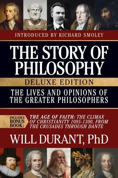 The Story of Philosophy, Deluxe Edition, The Lives and Opinions of the Greater Philosophers, with The Age of Faith book cover
