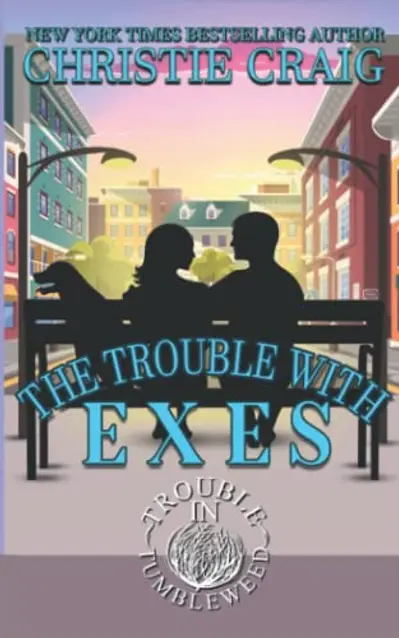 The Trouble With Exes (Trouble in Tumbleweed) book cover