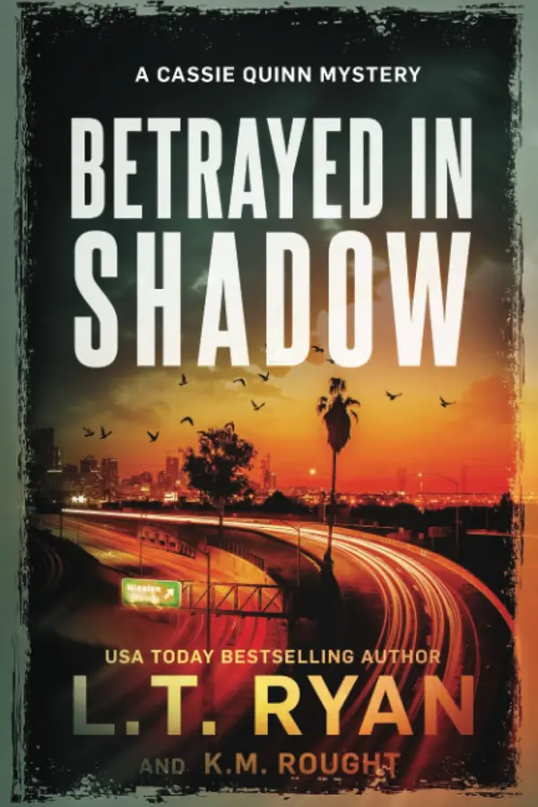 Betrayed in Shadow (Cassie Quinn) by L.T. Ryan, K.M. Rought cover