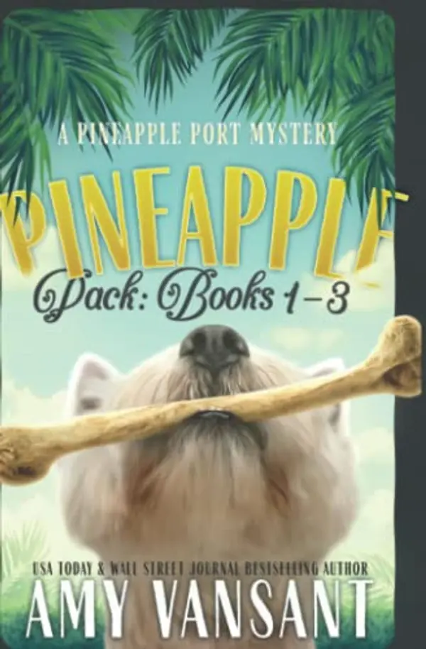 Pineapple Pack: Pineapple Port Mystery Series Books 1-3 (Pineapple Port Mysteries - Packs) by Amy Vansant cover