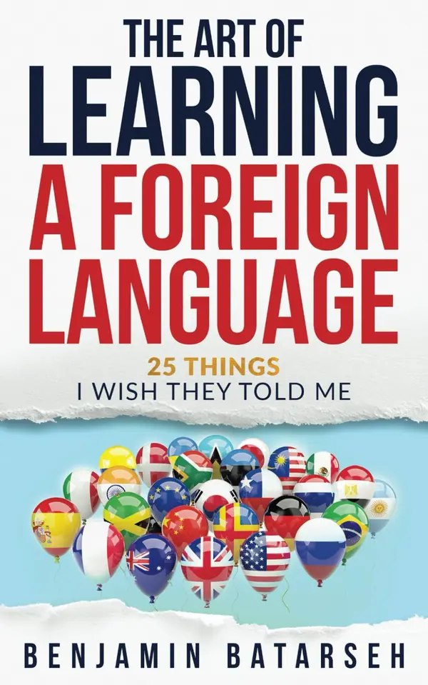 The Art of Learning a Foreign Language: 25 Things I Wish They Told Me by Benjamin Batarseh cover