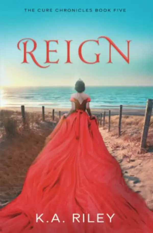 Reign (The Cure Chronicles) by K. A. Riley cover