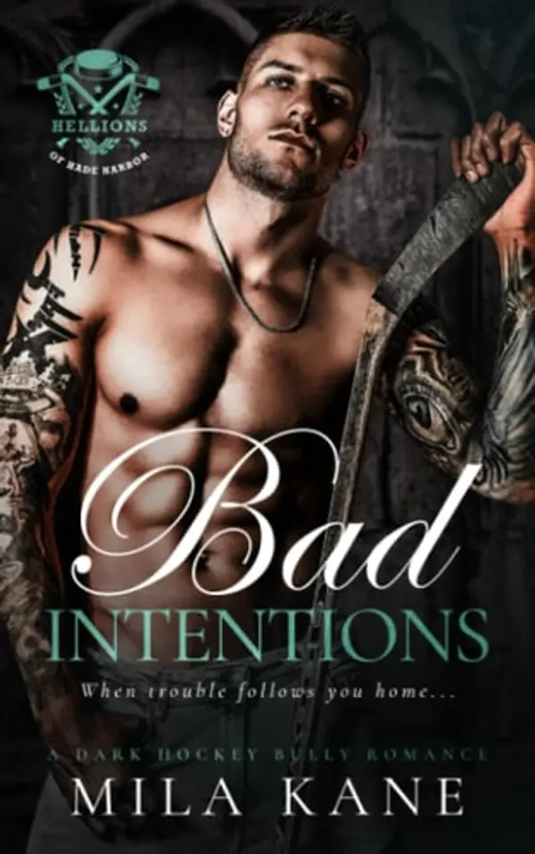 Bad Intentions: A Dark Hockey Bully Romance (Hellions of Hade Harbor) by Mila Kane cover
