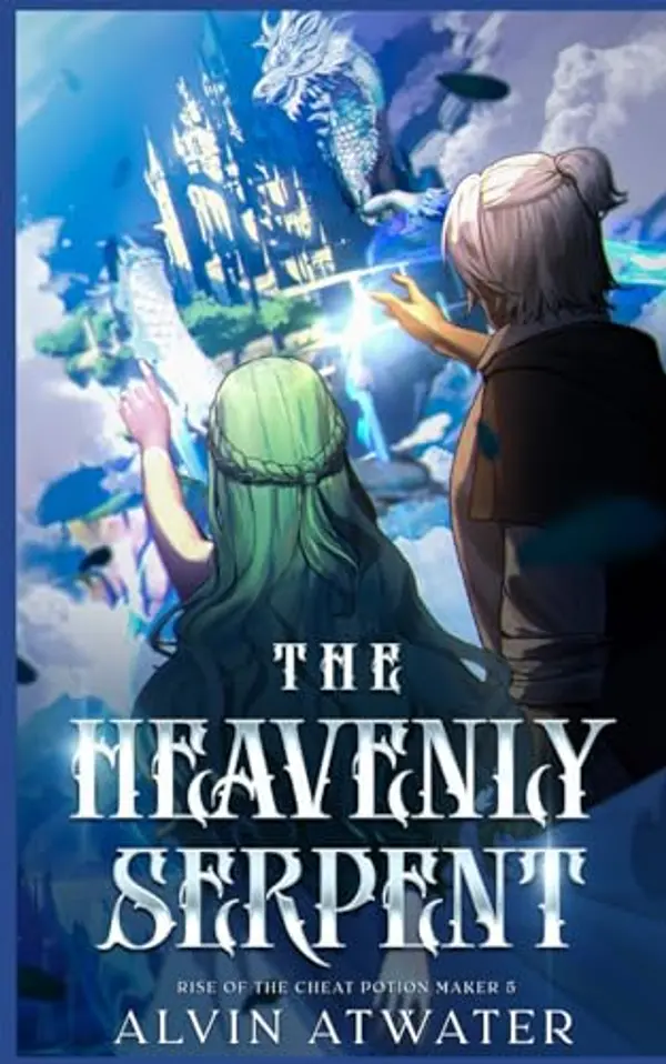 The Heavenly Serpent: Rise of the Cheat Potion Maker 5 by Alvin Atwater cover
