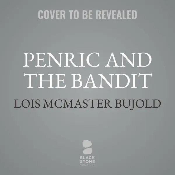 Penric and the Bandit: A Penric & Desdemona novella (The Penric & Desdemona Series) by Lois McMaster Bujold cover