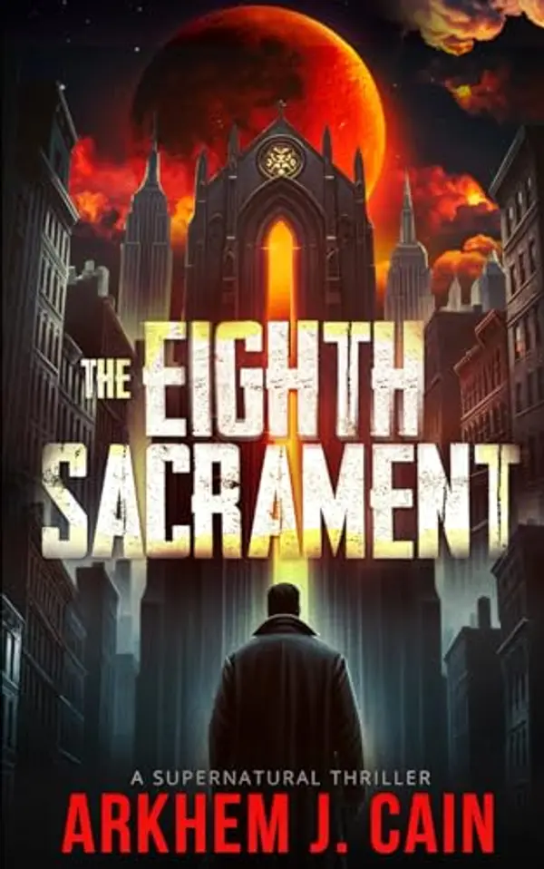 The Eighth Sacrament: A Supernatural Thriller (The Holloway Series) by Arkhem J. Cain cover