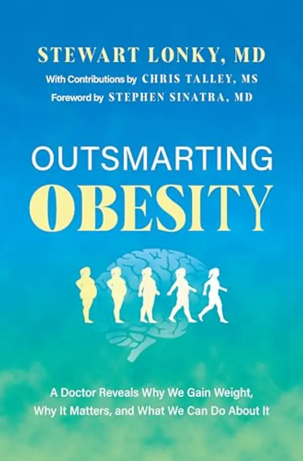 Outsmarting Obesity: A Doctor Reveals Why We Gain Weight, Why It Matters, and What We Can Do About It by Stewart Lonky MD cover
