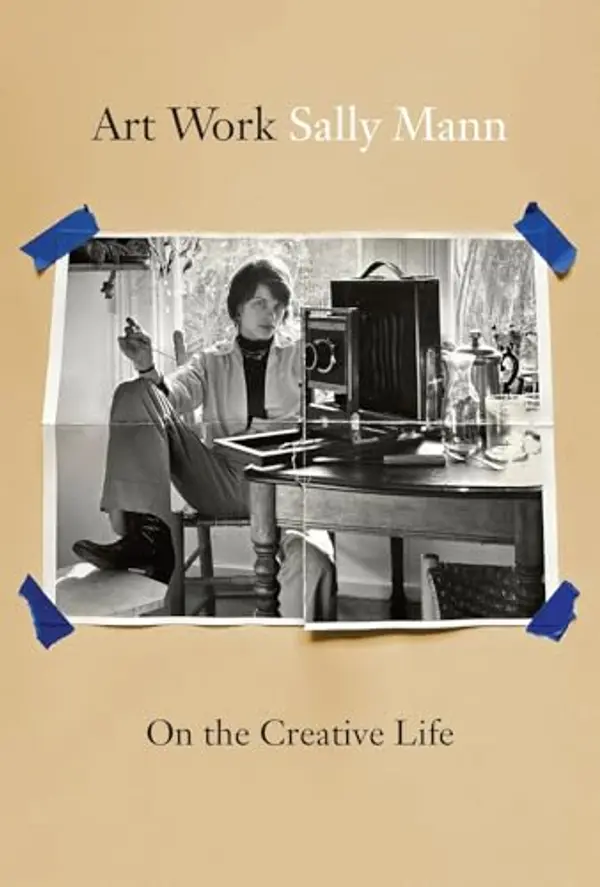 Art Work: On the Creative Life by Sally Mann cover