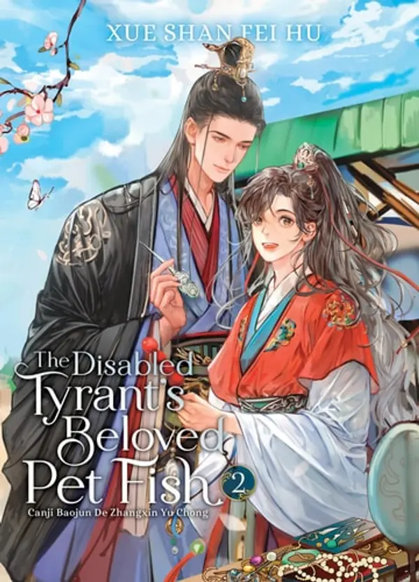 The Disabled Tyrant's Beloved Pet Fish: Canji Baojun De Zhangxin Yu Chong (Novel) Vol. 2 by Xue Shan Fei Hu cover