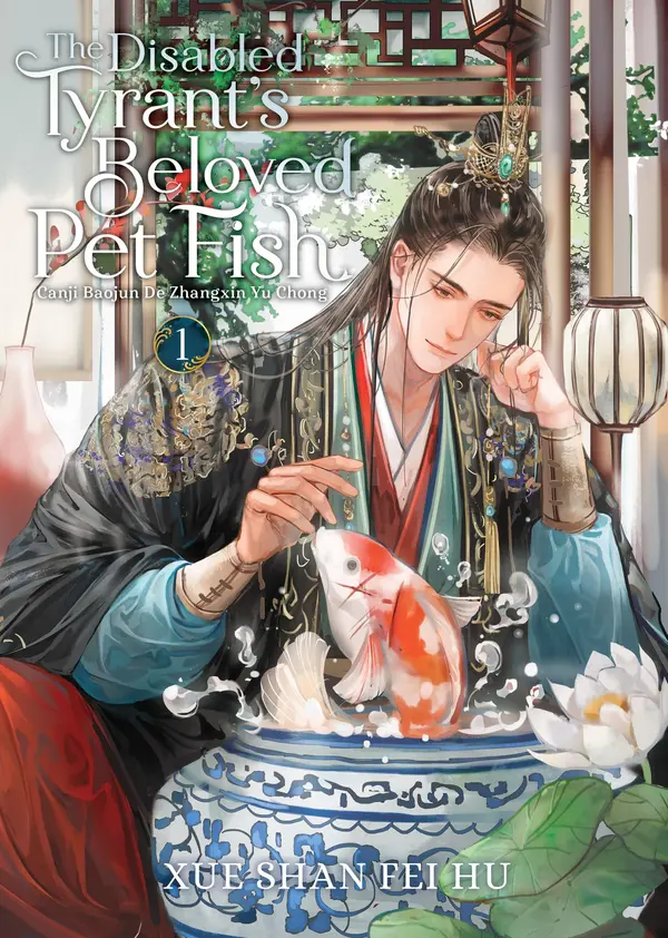 The Disabled Tyrant's Beloved Pet Fish: Canji Baojun De Zhangxin Yu Chong (Novel) Vol. 1 by Xue Shan Fei Hu cover