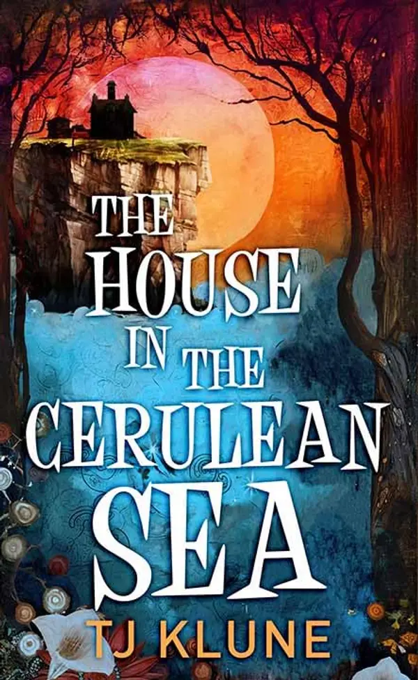 The House in the Cerulean Sea (Cerulean Chronicles) by TJ Klune cover