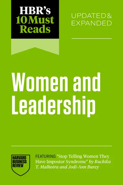HBR's 10 Must Reads on Women and Leadership, Updated and Expanded (featuring "Stop Telling Women They Have Impostor Syndrome" by Ruchika T. Malhotra and Jodi-Ann Burey) book cover