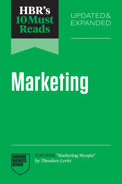 HBR's 10 Must Reads on Marketing, Updated and Expanded (featuring "Marketing Myopia" by Theodore Levitt) book cover