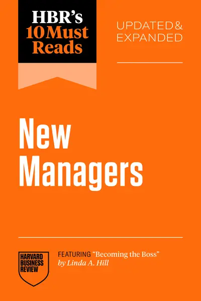 HBR's 10 Must Reads for New Managers, Updated and Expanded (featuring “Becoming the Boss” by Linda A. Hill) book cover