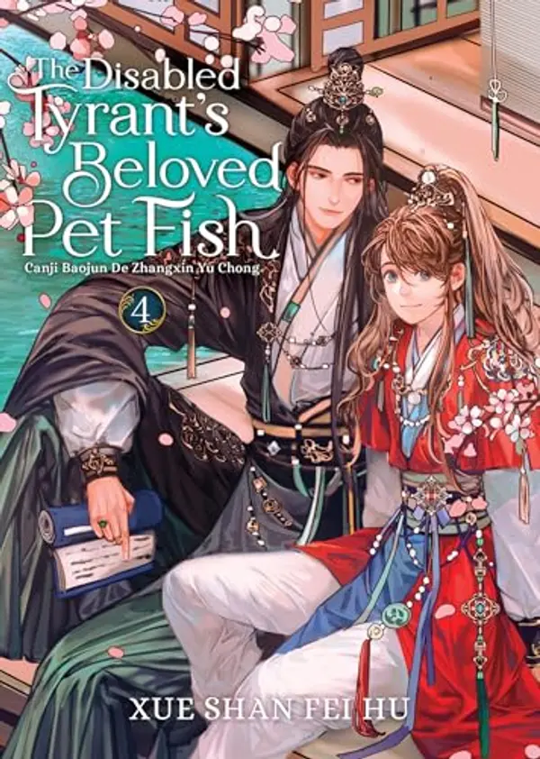 The Disabled Tyrant’s Beloved Pet Fish: Canji Baojun De Zhangxin Yu Chong (Novel) Vol. 4 by Xue Shan Fei Hu cover