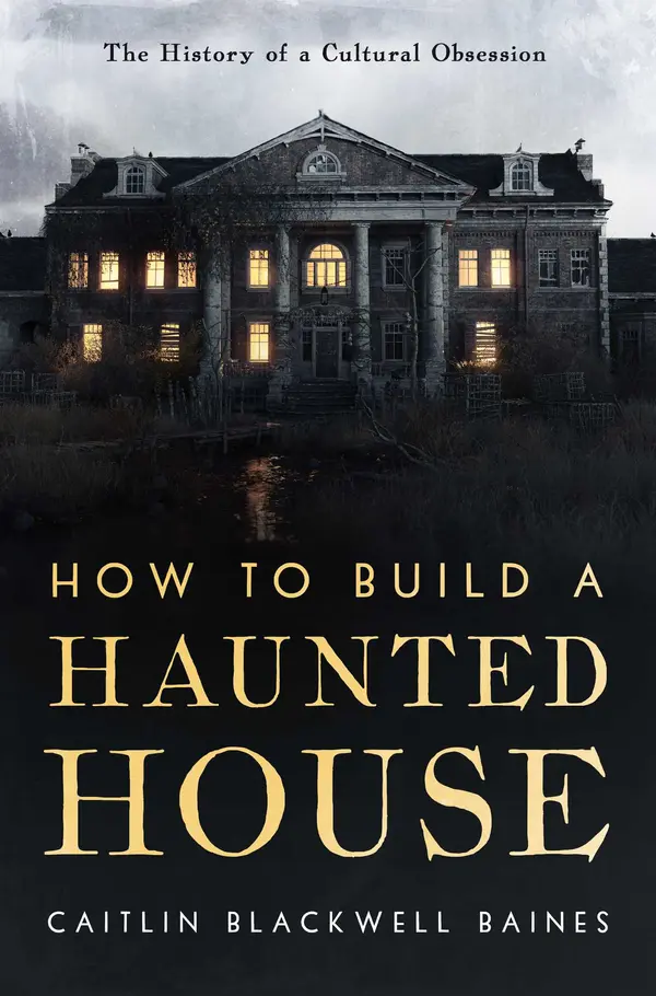 How to Build a Haunted House by Caitlin Blackwell Baines cover