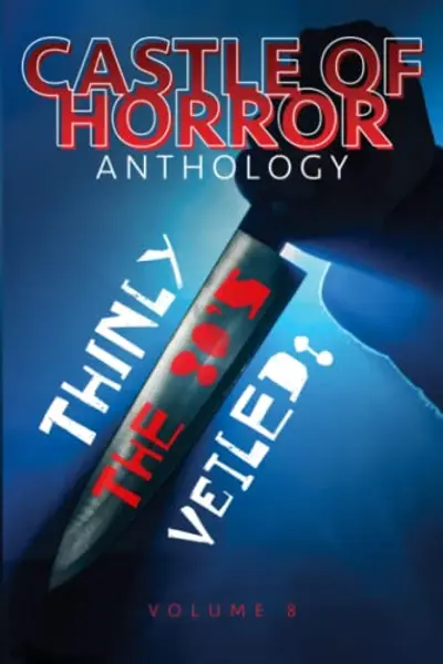 Castle of Horror Anthology Volume 8: Thinly Veiled: the 80s book cover