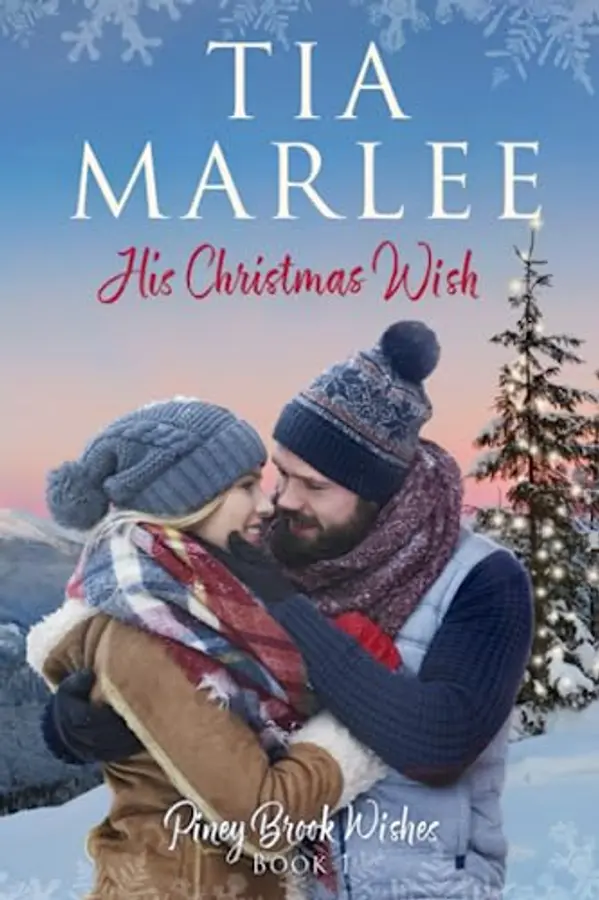 His Christmas Wish: A sweet, small-town, holiday romance. (Piney Brook Wishes) by Tia Marlee cover