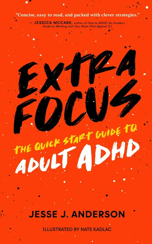 Extra Focus: The Quick Start Guide to Adult ADHD by Jesse J. Anderson cover