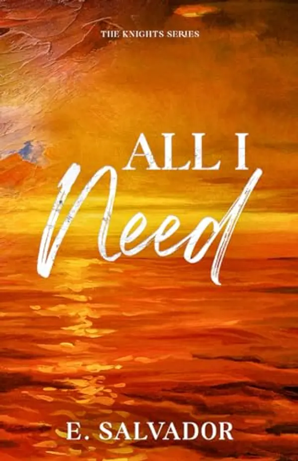 All I Need (The Knights Series) by E. Salvador cover