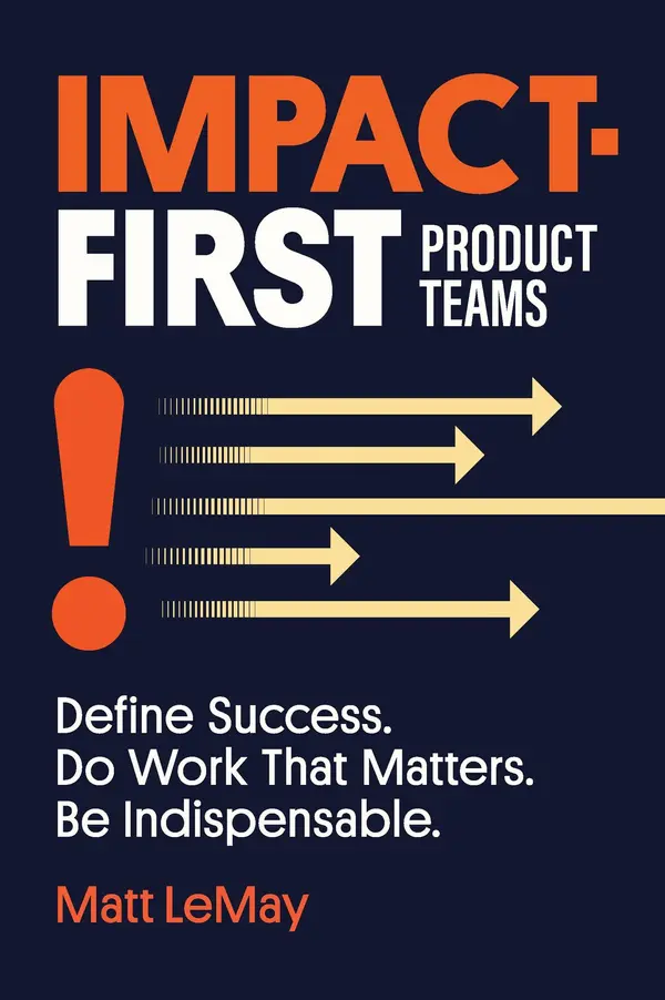 Impact-first Product Teams by Matt LeMay cover