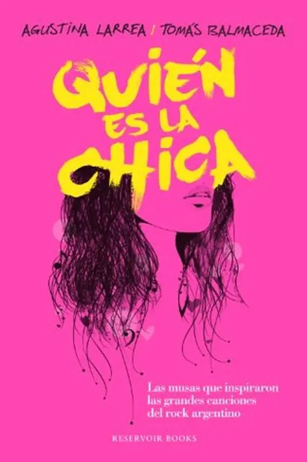 Quién es la chica: Las musas que inspiraron las grandes canciones del rock argentino (Spanish Edition) by Agustina Larrea cover