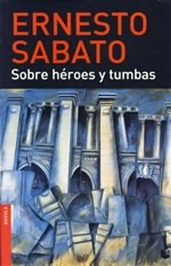 Sobre héroes y tumbas by Ernesto Sabato cover