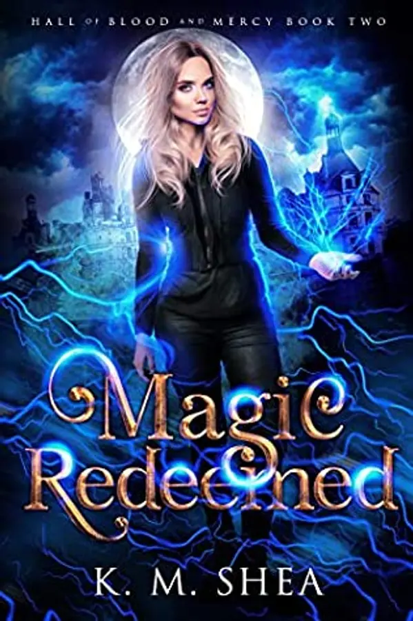 Magic Redeemed (Hall of Blood and Mercy, #2) by K.M. Shea cover