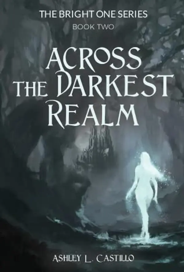 Across the Darkest Realm (The Bright One #2) by Ashley L. Castillo cover