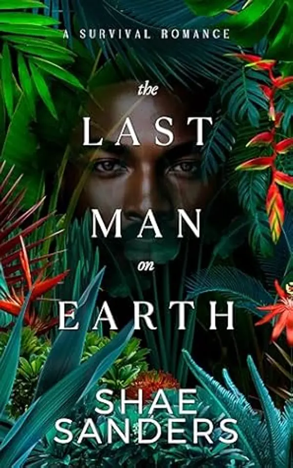 The Last Man on Earth: A Survival Romance by Shae Sanders cover