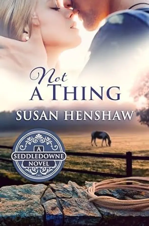 Not A Thing: A Small Town, Fake Dating Romance (The Seddledowne Series) by Susan Henshaw cover