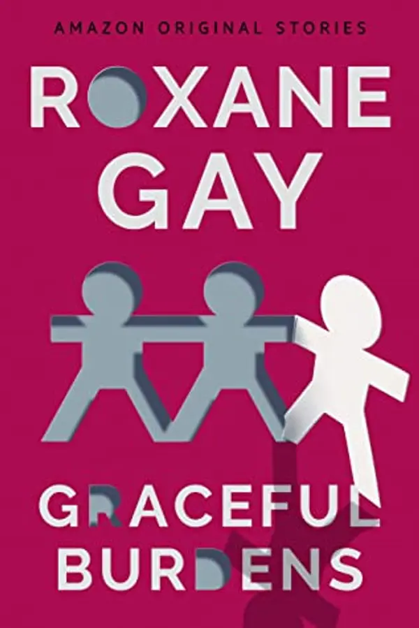 Graceful Burdens by Roxane Gay cover