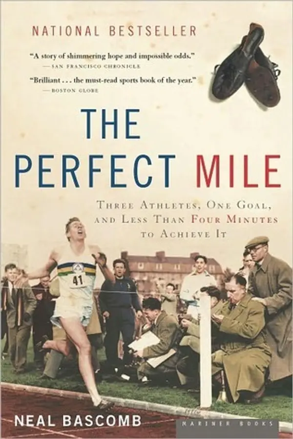 The Perfect Mile: Three Athletes, One Goal, and Less Than Four Minutes to Achieve It by Neal Bascomb cover