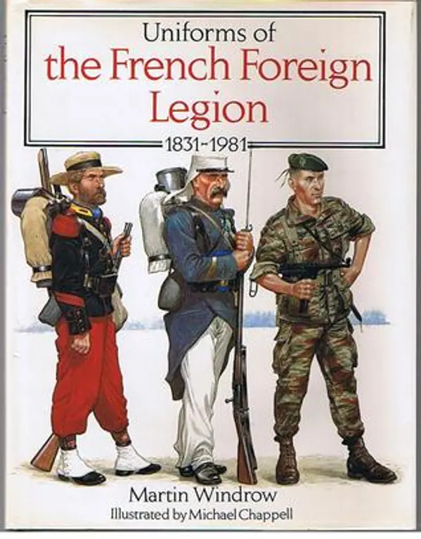 Uniforms of the French Foreign Legion 1831-1981 by Martin Windrow cover