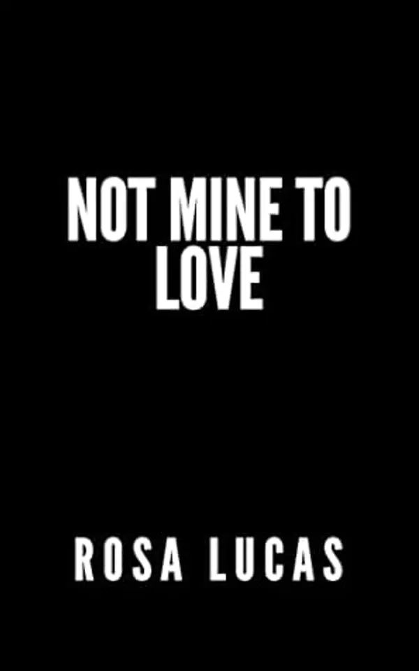 Not Mine to Love by Rosa Lucas cover
