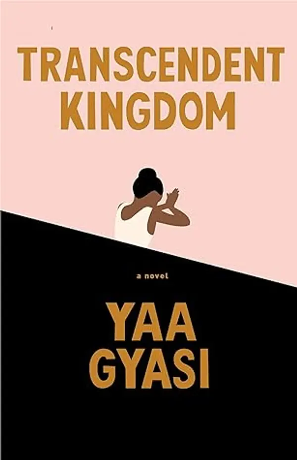 Transcendent Kingdom, A Novel by Yaa Gyasi cover