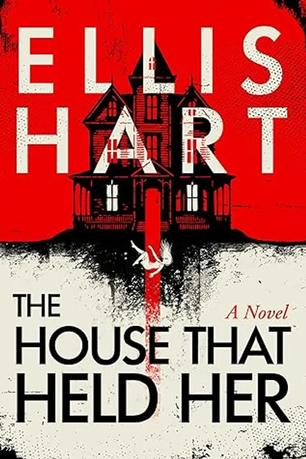 The House That Held Her by Ellis Hart cover