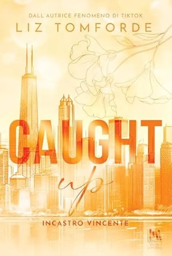 Caught Up. Incastro vincente (Windy City Vol. 3) (Italian Edition) by Liz Tomforde cover