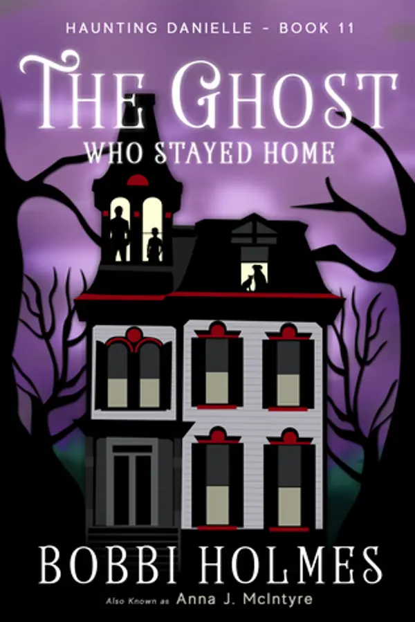 The Ghost Who Stayed Home (Haunting Danielle #11) by Bobbi Holmes cover