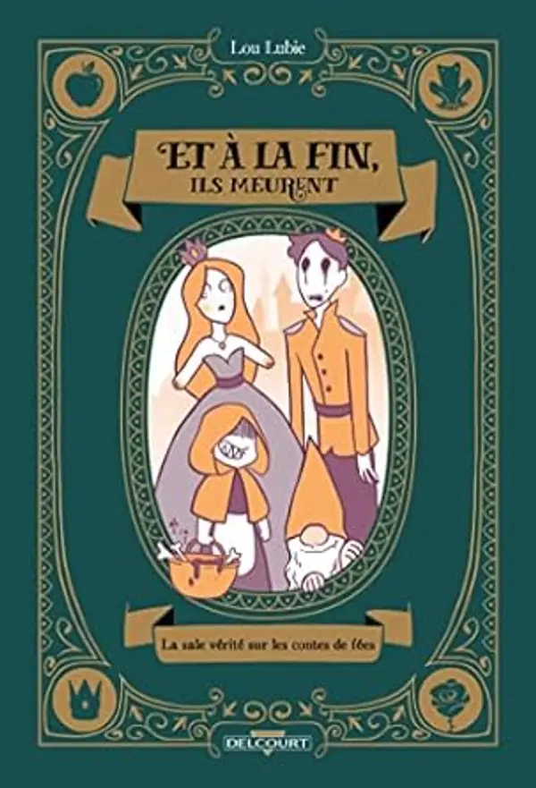 Et à la fin, ils meurent: La Sale Vérité sur les contes de fées (French Edition) by Lou Lubie cover