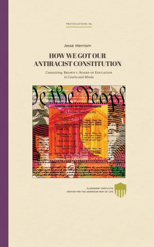 How We Got Our Antiracist Constitution: Canonizing Brown v. Board of Education in Courts and Minds by Jesse Merriam cover